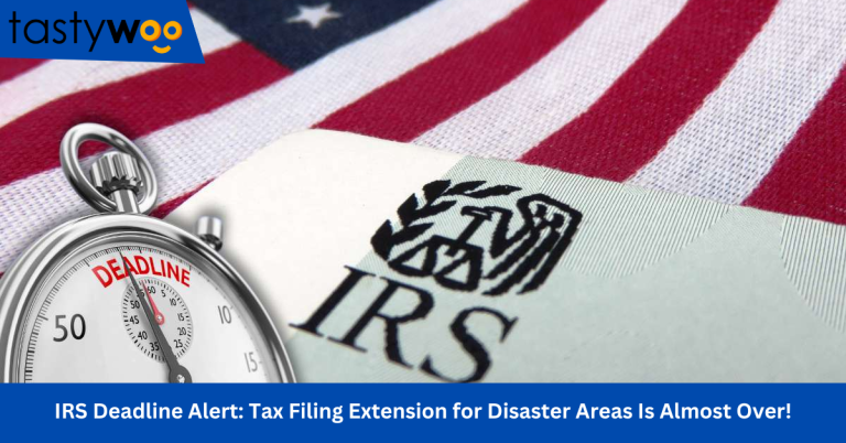 IRS Deadline Alert: Tax Filing Extension for Disaster Areas Is Almost Over